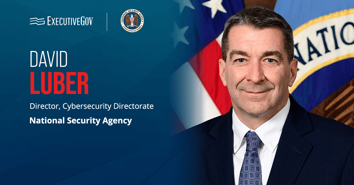 Dave Luber, director of cybersecurity at the National Security Agency, is retiring.