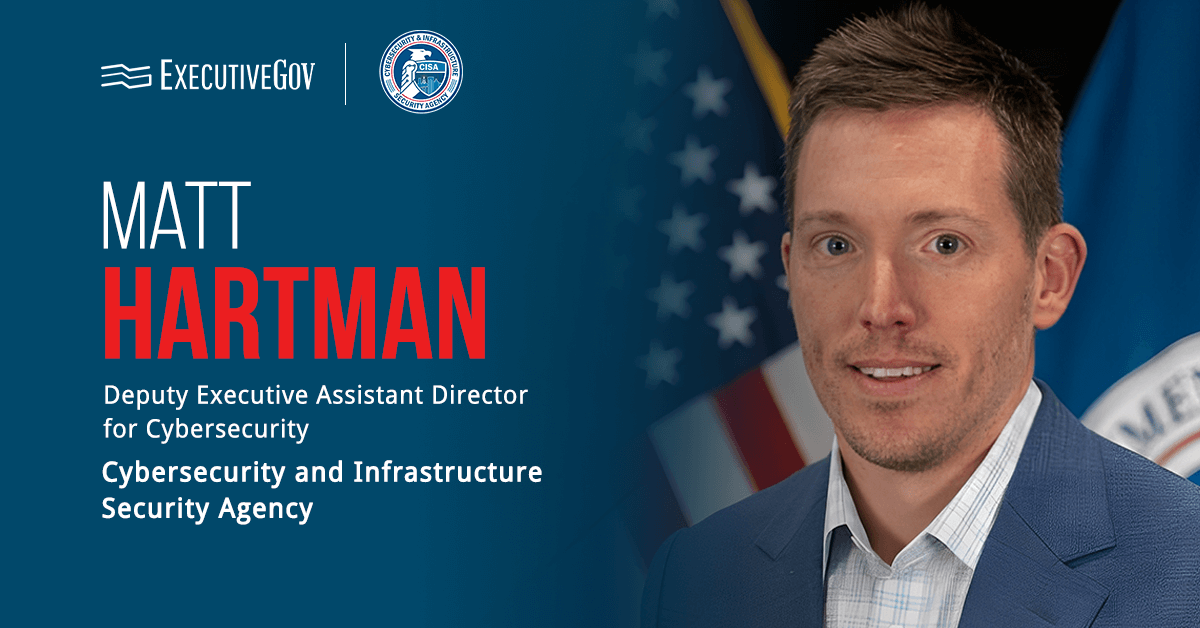 Matt Hartman is departing CISA, where he serves as deputy executive assistant director for cybersecurity.