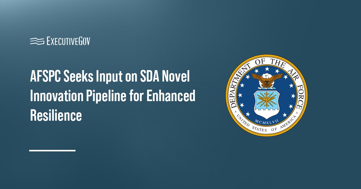 DAF seal. The AFSPC has started seeking input for the SDA Novel Innovation Pipeline for Enhanced resilience.