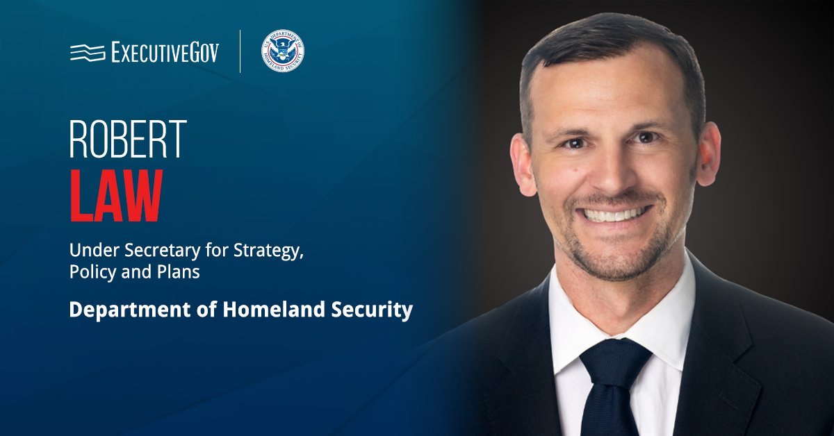 Robert Law. The Senate-confirmed DHS under secretary of strategy, policy and plans most recently served as senior counselor.