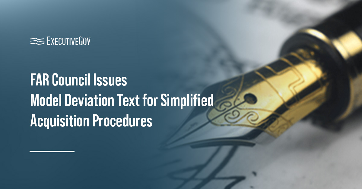 Government contracting. The FAR Council released model deviation text for FAR Part 13 - Simplified Acquisition Procedures.