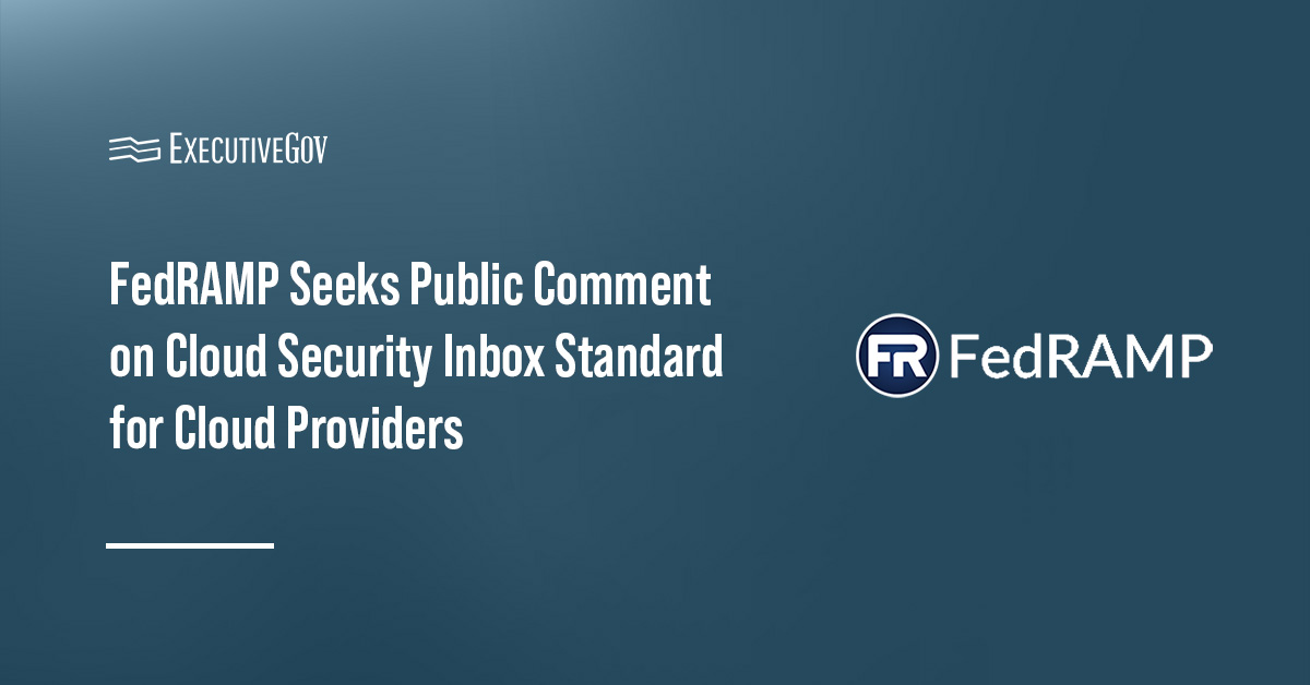 FedRAMP logo. FedRAMP seeks comments on a proposed cloud security inbox to ensure communication with cloud service providers.