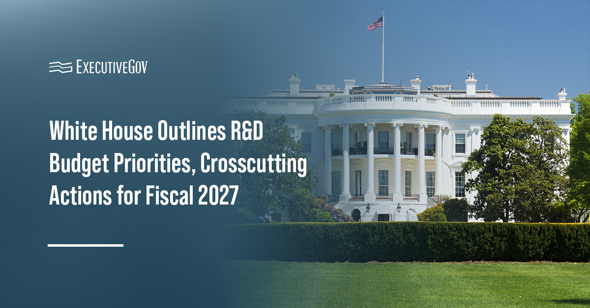 The White House. The White House released a new memo identifying research and development priorities for fiscal 2027