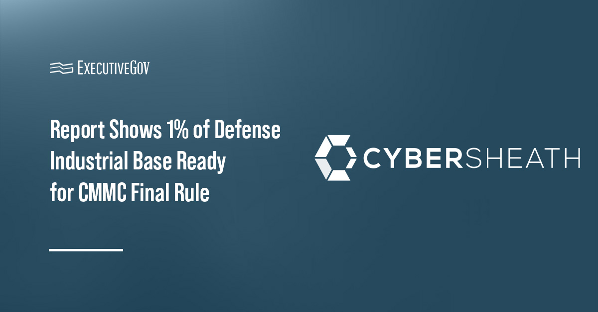 CyberSheath logo. CyberSheath reported only one percent of the Defense Industrial Base is ready for the CMMC final rule.