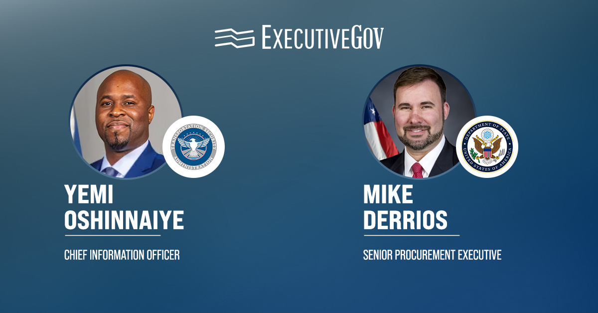 Yemi Oshinnaiye and Mike Derrios. The TSA CIO and the State Department’s senior procurement executive are stepping down.