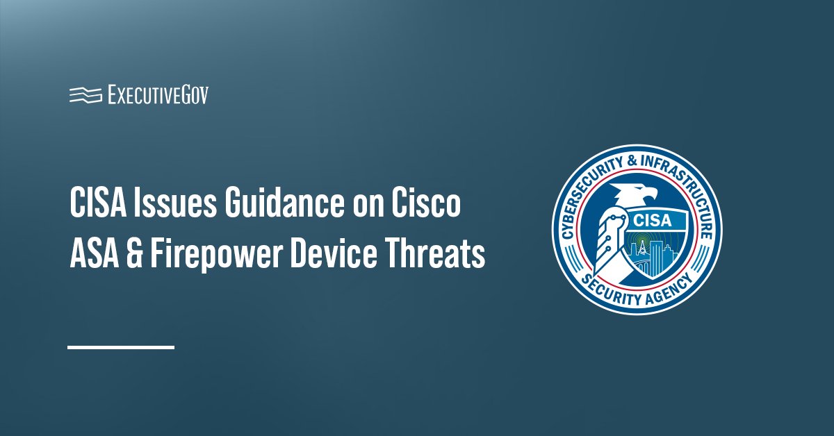 CISA seal. CISA has issued new guidance that addresses vulnerabilities in Cisco ASA and Firepower devices.