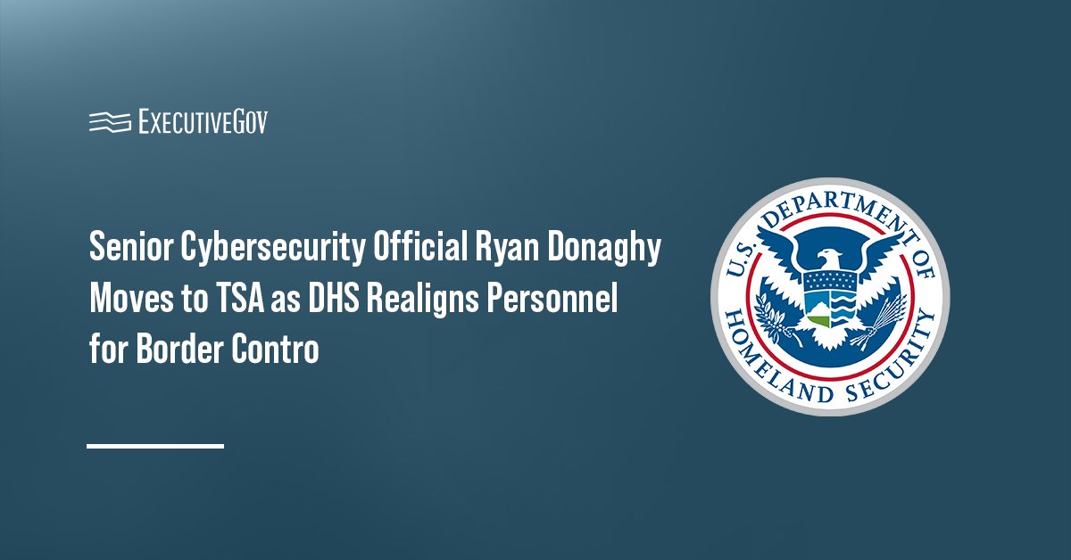 DHS. Departmental realignment sees cybersecurity official Ryan Donaghy moving to Transportation Security Administration