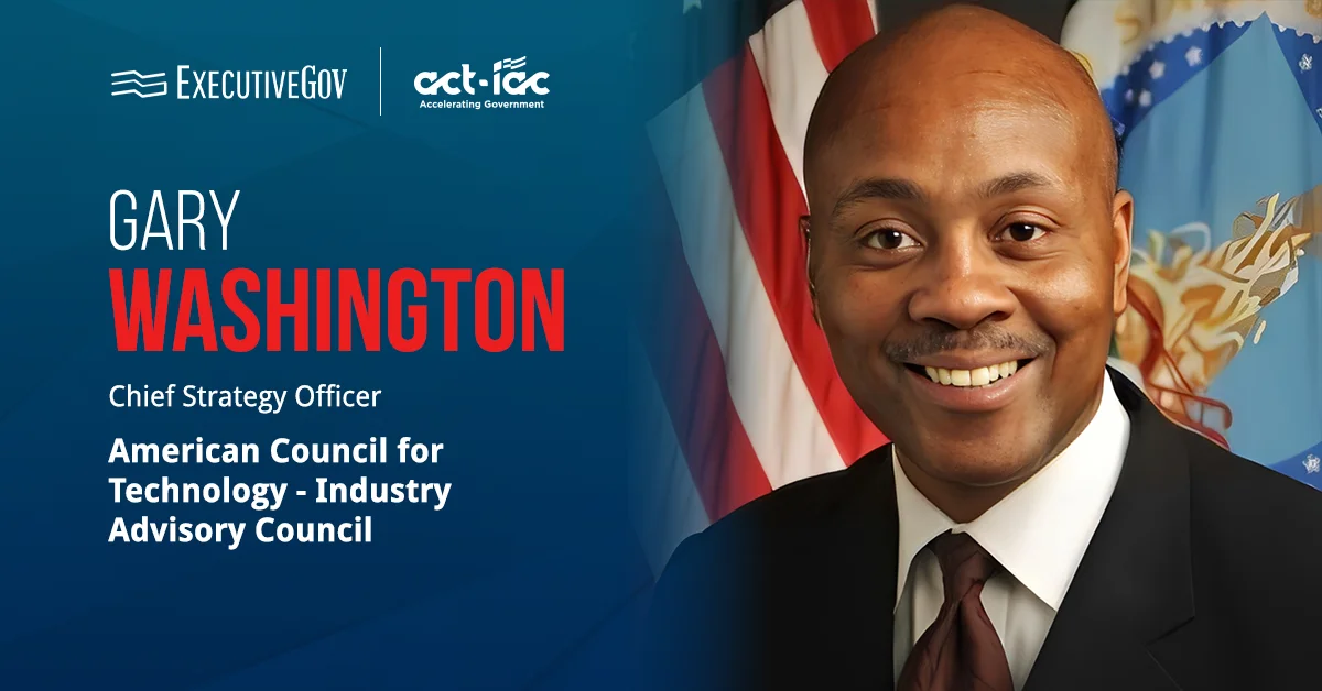 Gary Washington. The former CIO at USDA has been named ACT-IAC’s chief strategy officer.