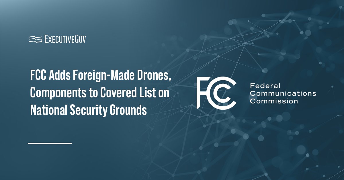 FCC logo. The FCC has added foreign-produced drones and UAS components to its Covered List.