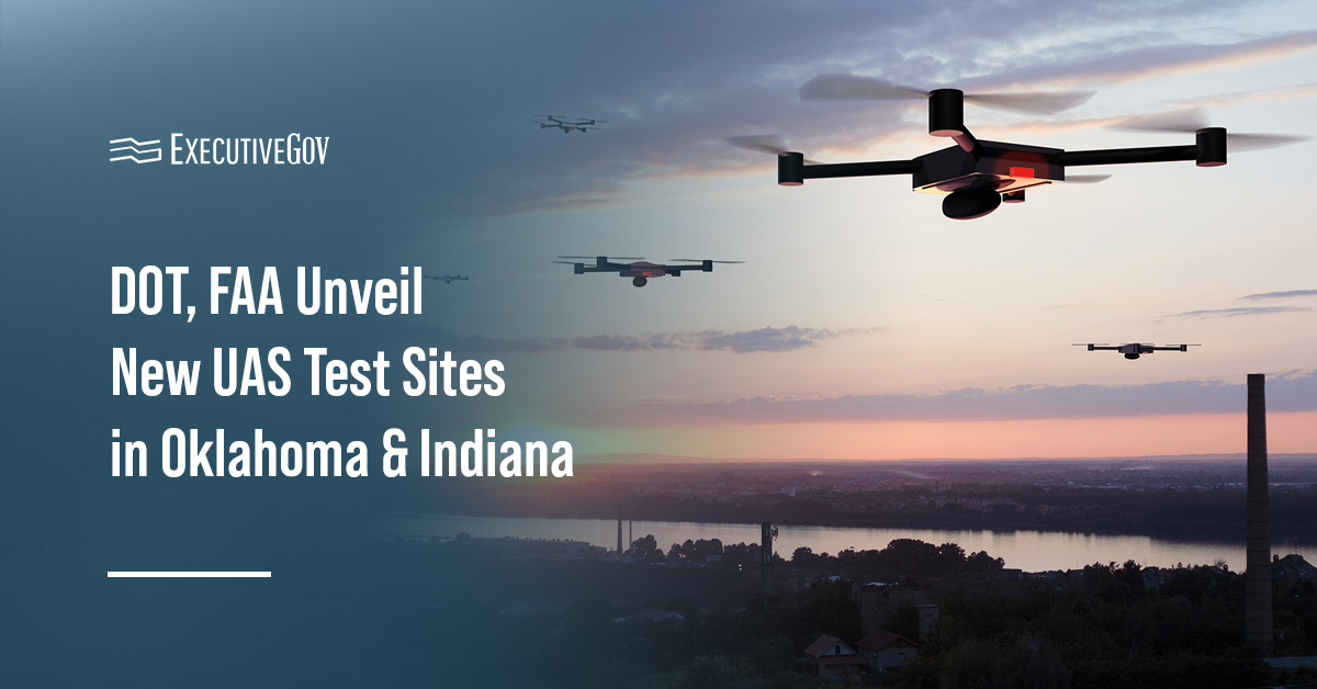 DOT, FAA Unveil New UAS Test Sites in Oklahoma & Indiana