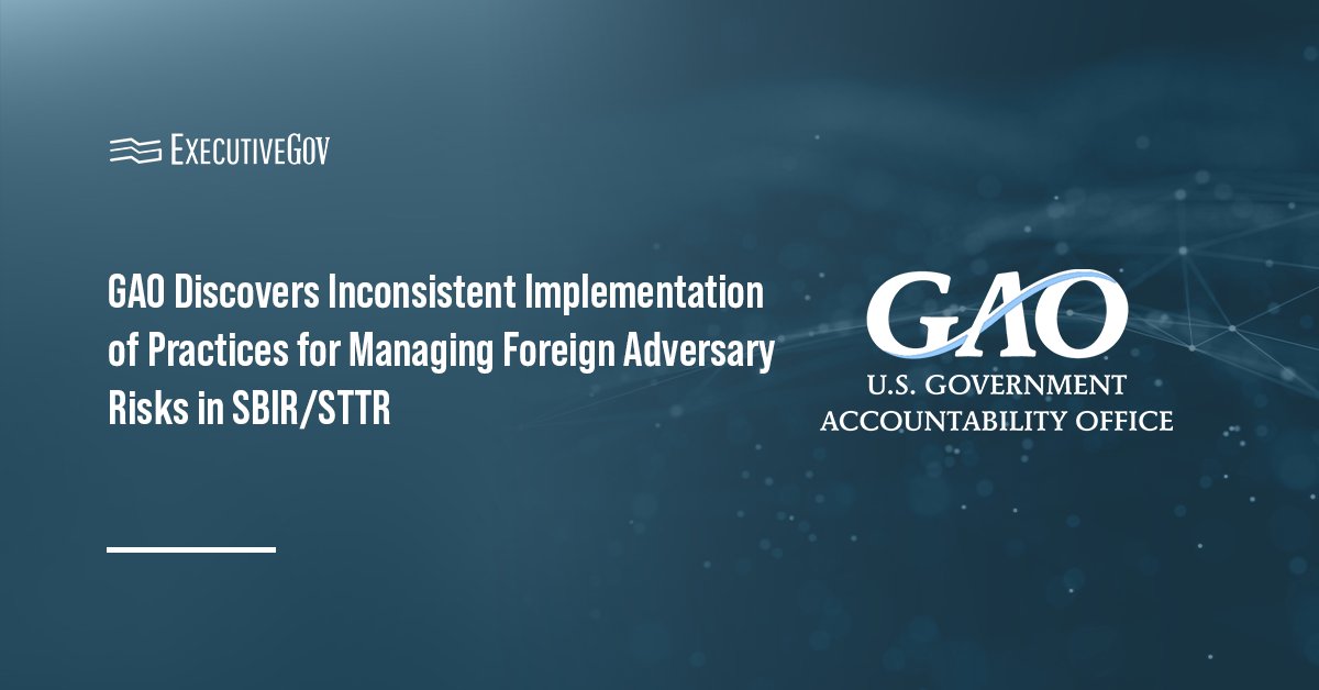 gao-report-foreign-risk-sbir-sttr-due-diligence Government Accountability Office logo. GAO issued a new report on agency management of foreign adversary risks in SBIR/STTR
