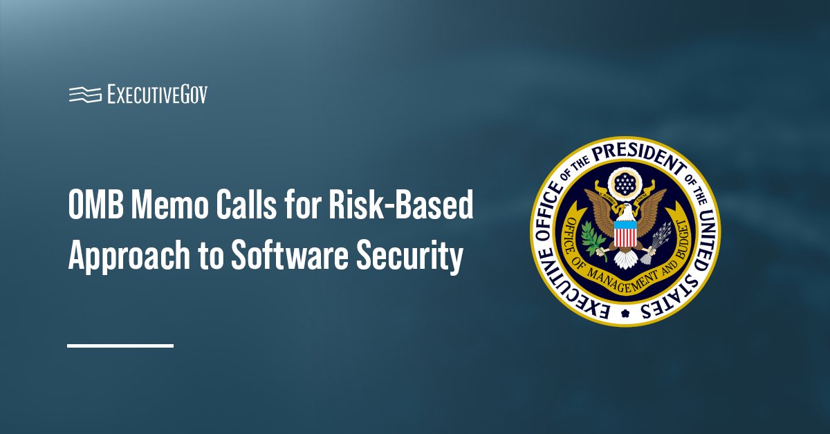 Office of Management and Budget logo. OMB’s new memo calls for agencies to adopt a risk-based approach to software security.