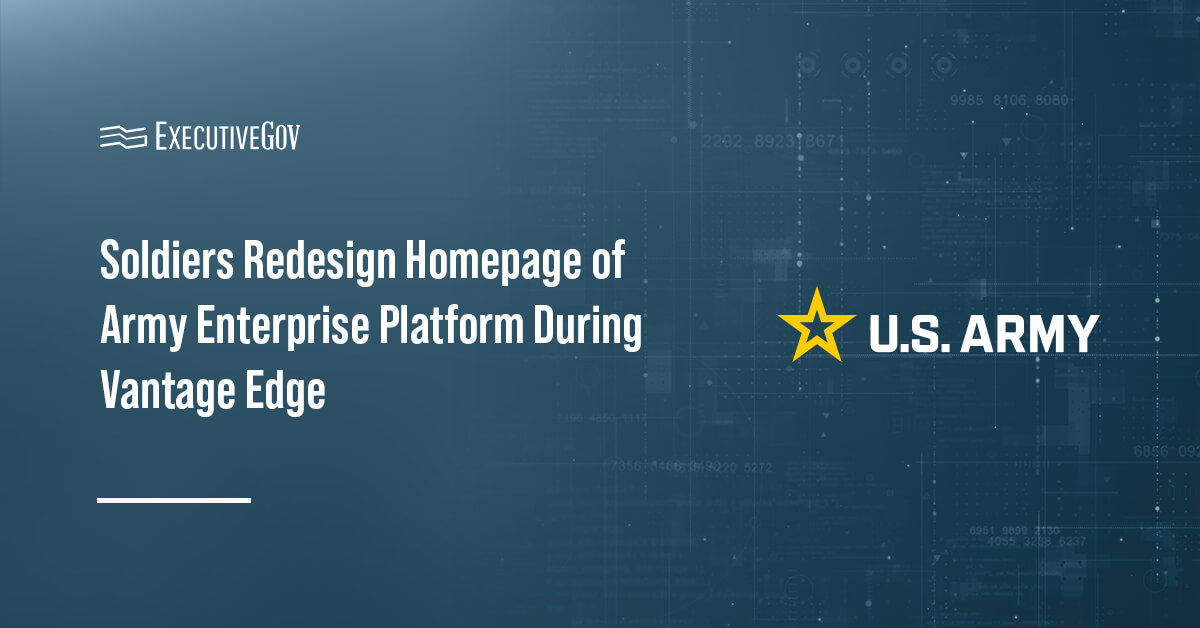 Soldiers Redesign Homepage of Army Enterprise Platform During Vantage Edge