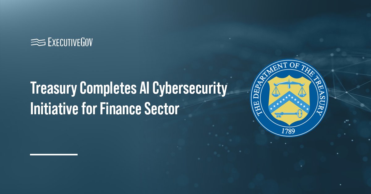 Treasury Completes AI Cybersecurity Initiative for Finance Sector