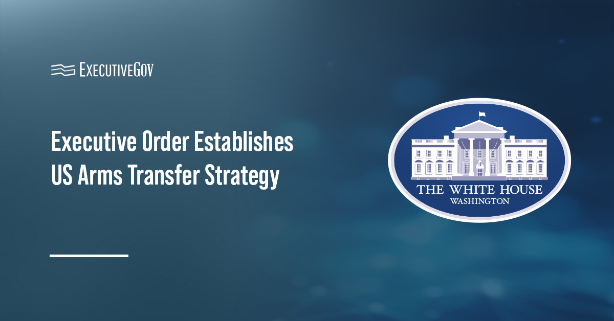 White House. President Trump signed an executive order establishing the America First Arms Transfer Strategy.