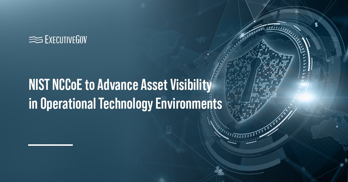 Cybersecurity. NIST's NCCoE is launching a new project to enhance asset visibility in operation technology environments.