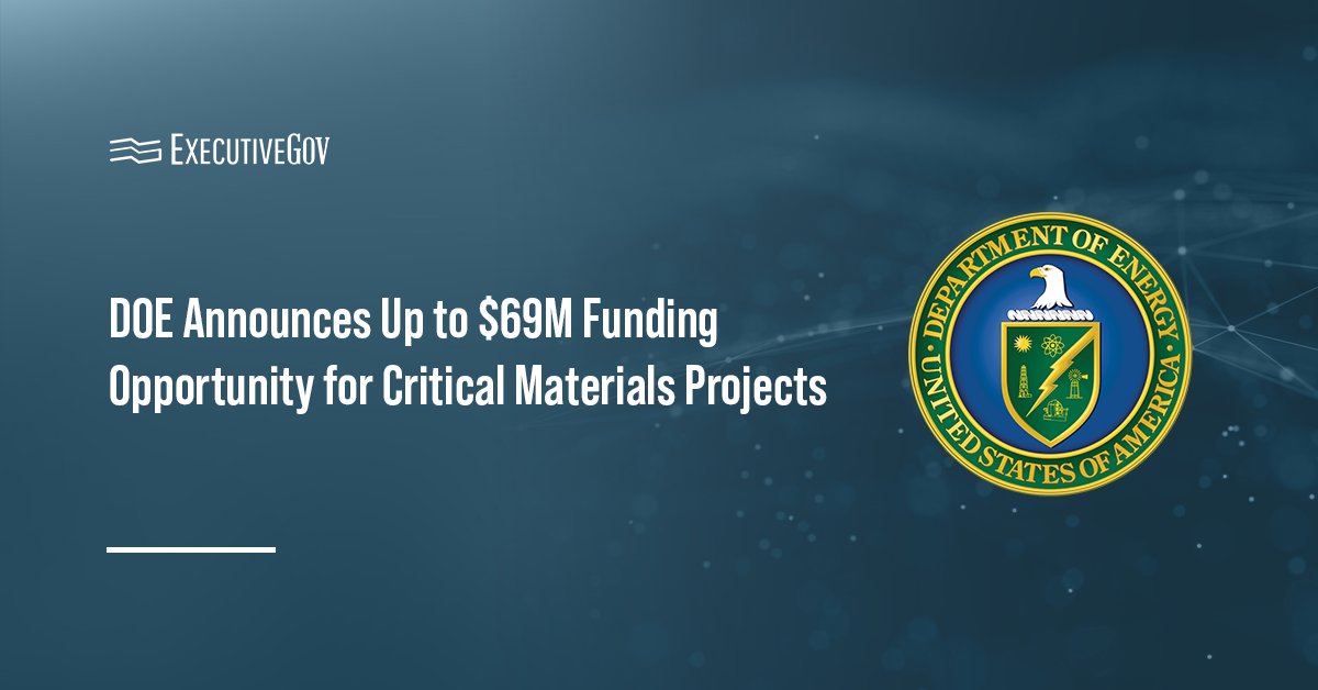 DOE seal. The Department of Energy has issued a $69 million notice of funding opportunity for critical materials projects.