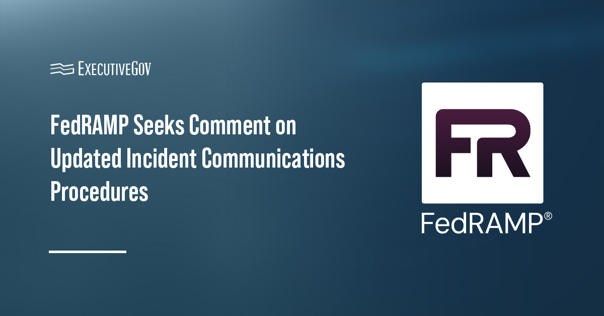 FedRAMP logo. FedRAMP has begun seeking comments on its updated incident communications procedures.