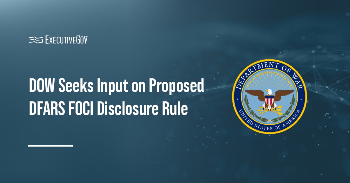 Department of War logo. DOW is seeking input on a proposed DFAR amendment to mitigate FOCI-related risks.