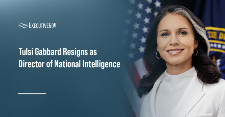 Tulsi Gabbard Resigns as Director of National Intelligence Executive Gov Tulsi Gabbard. Tulsi Gabbard Resigns as Director of National Intelligence.