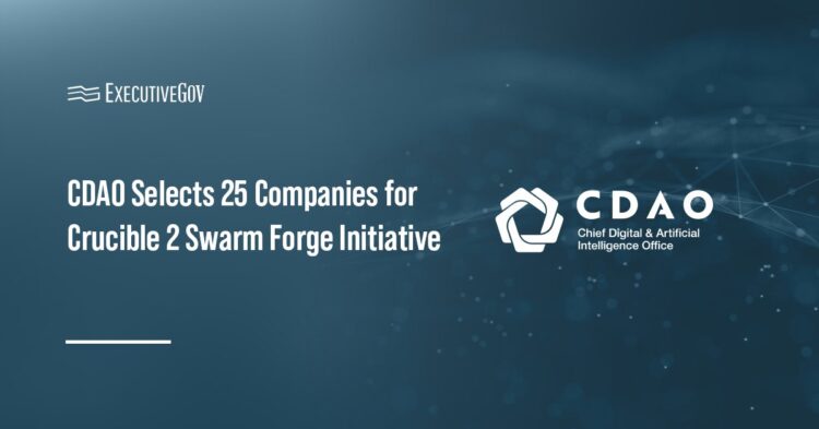 DOW CDAO Selects 25 Companies for Crucible 2 Swarm Forge Initiative Executive Gov Chief Digital and Artificial Intelligence Office logo. CDAO has selected 25 companies to participate in the Crucible 2 event.