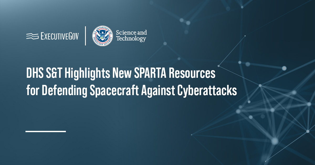 DHS S&T Highlights New SPARTA Resources for Defending Spacecraft Against Cyberattacks