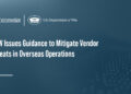 DOW Issues Guidance to Mitigate Vendor Threats in Overseas Operations Executive Gov DOW logo. DOW has released guidance for identifying foreign vendors that pose security risks to U.S. operations abroad.