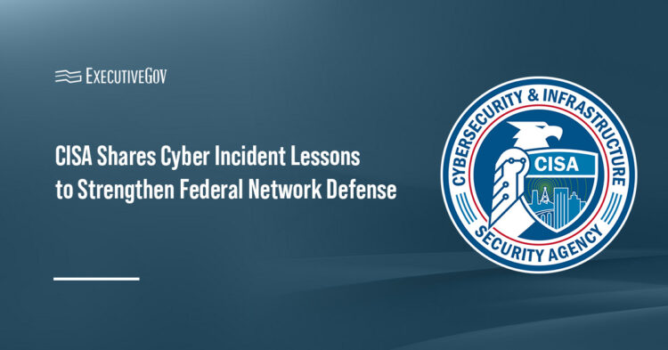 CISA Shares Cyber Incident Lessons to Strengthen Federal Network Defense Executive Gov Cybersecurity and Infrastructure Security Agency. The agency issued an advisory on incident responses to online data breach.