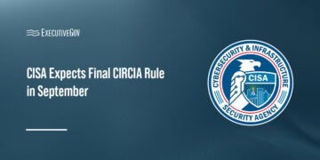 Cybersecurity and Infrastructure Security Agency logo. CISA expects to issue the final rule implementing CIRCIA in September.