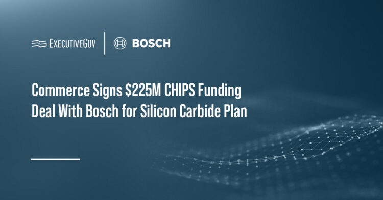 Commerce Signs $225M CHIPS Funding Deal With Bosch for Silicon Carbide Plant Executive Gov Commerce Signs $225M CHIPS Funding Deal With Bosch for Silicon Carbide Plant