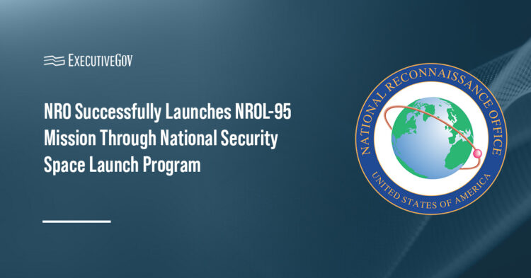 NRO Successfully Launches NROL-95 Mission Through National Security Space Launch Program Executive Gov National Reconnaissance Office. The agency has launched its NROL-95 satellite mission using the SpaceX Falcon rocket.