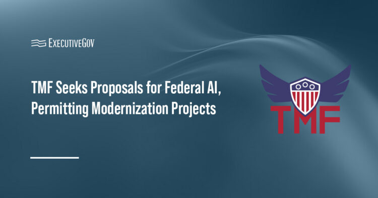 TMF Seeks Proposals for Federal AI, Permitting Modernization Projects Executive Gov Technology Modernization Fund logo. TMF seeks proposals for permitting technology modernization and federal AI adoption.
