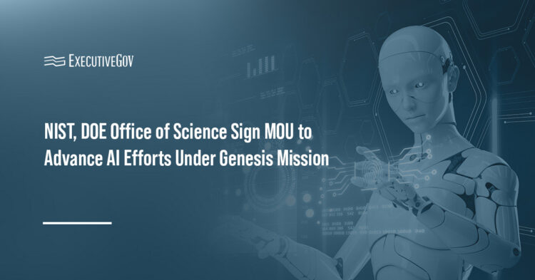 Artificial intelligence. AI innovation will be the focus of a memorandum of understanding between NIST and DOE.