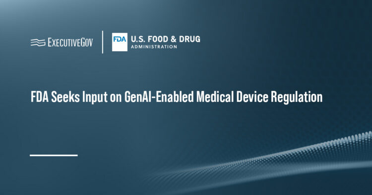 FDA Seeks Input on GenAI-Enabled Medical Device Regulation Executive Gov Food and Drug Administration logo. FDA has issued a discussion paper on regulatory considerations for GenAI-enabled medical devices.