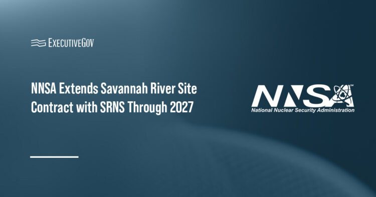 NNSA Extends Savannah River Site Contract with SRNS Through 2027 Executive Gov NNSA Extends Savannah River Site Contract with SRNS Through 2027