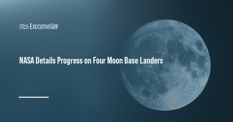 NASA Details Progress on Four Moon Base Landers Executive Gov Moon. NASA published an update on four commercial lunar landers supporting the development of Moon Base.