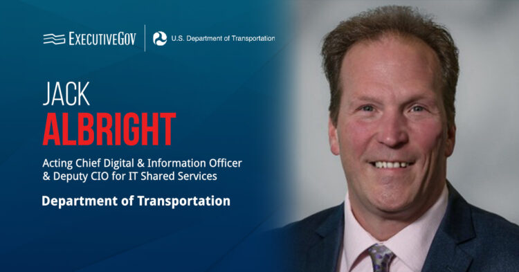 Jack Albright. The DOT deputy CIO has been named the department’s acting chief digital and information officer.